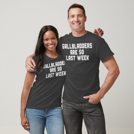 Gallbladder Removal Surgery Gallbladders Are So Tシャツ (ユニセックス)