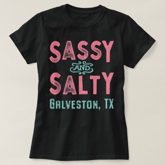Galveston Texas Sassy and Salty Souvenir  Tシャツ (デザイン正面)