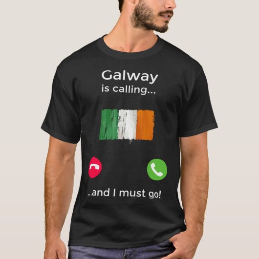 Galway Is Calling And I Must Go Ireland Tシャツ (正面)