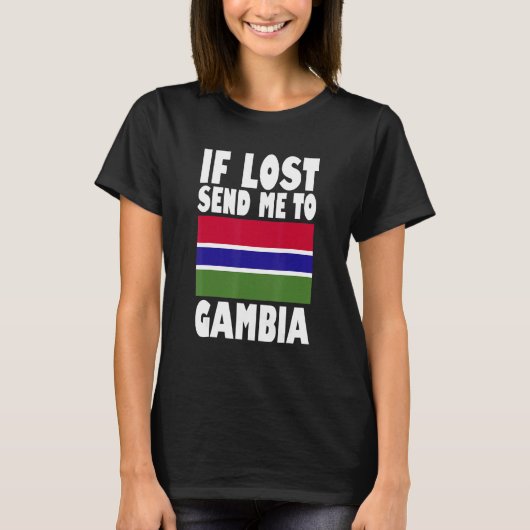 Gambia Flag Design If lost send me to Gambia Tシャツ (正面)