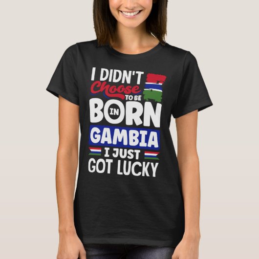 Gambian Gambia Gambian Flag I Just Got Lucky Tシャツ (正面)