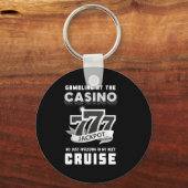 Gambling At The Casino Investing In My Next Cruise キーホルダー (正面)