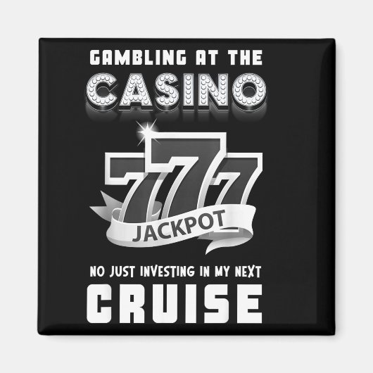 Gambling At The Casino Investing In My Next Cruise マグネット (正面)