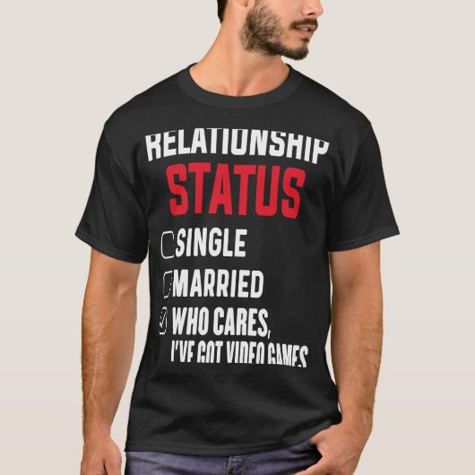 Game Addict Relationship Status Gamer Video Games Tシャツ (正面)