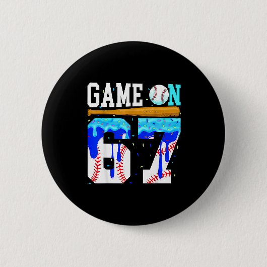 Game On 67 Baseball Drip Six Seven Meme 6 7 Birthd 缶バッジ (正面)