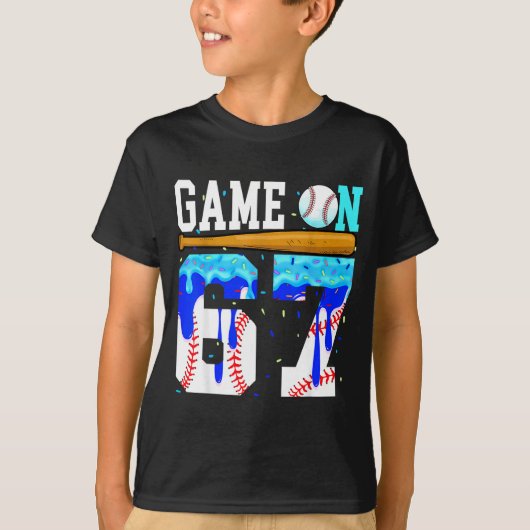 Game On 67 Baseball Drip Six Seven Meme 6 7 Birthd Tシャツ (正面)