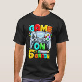 Game On 6th Grade Back To School 6th Grade Level U Tシャツ (正面)
