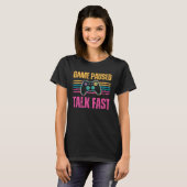 Game paused Talk Fast Gaming Hobby Play Interest Tシャツ (正面フル)