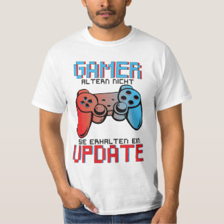 Gamer altern nicht sie erhalten ein Update Tシャツ