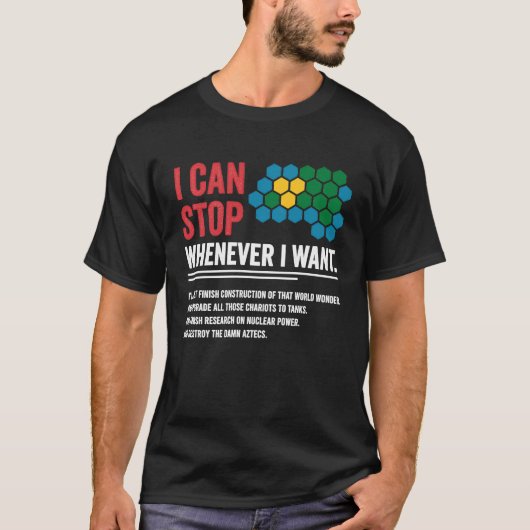 Gamer Civilization Game I Can Stop Whenever I want Tシャツ (正面)