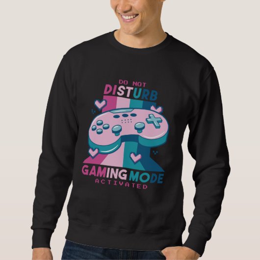 Gamer  Do Not Disturb I m Gaming Mode Activated スウェットシャツ (正面)