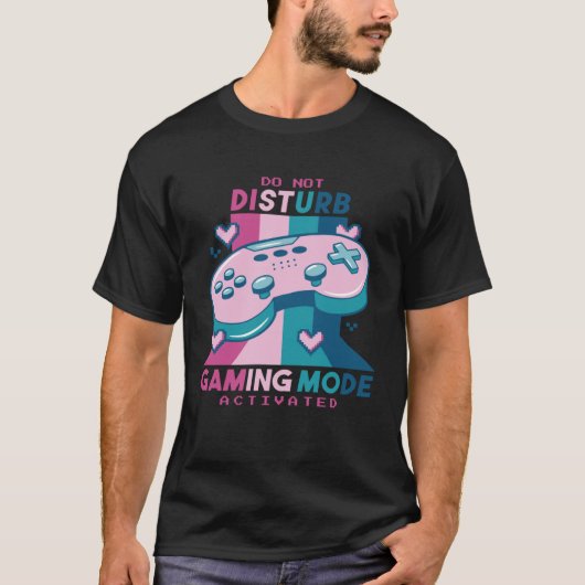 Gamer  Do Not Disturb I m Gaming Mode Activated Tシャツ (正面)