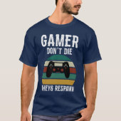 Gamer Dont Die Video Game Player Gamer Gaming Gift Tシャツ (正面)