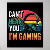 Gamer Funny Can't Hear You I'm Gaming ポスター (正面)