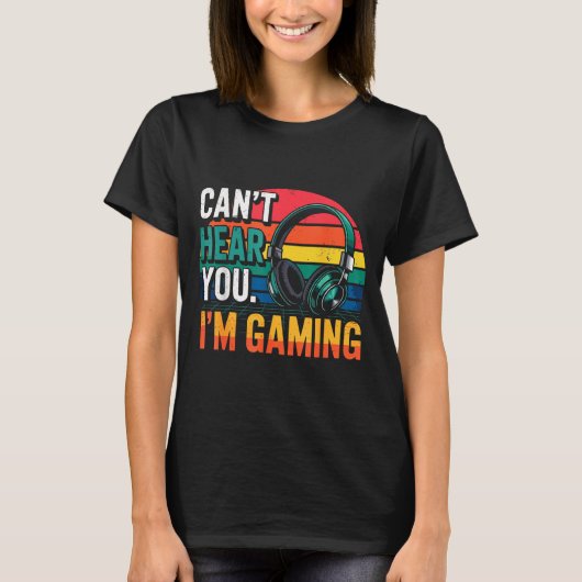 Gamer Funny Can't Hear You I'm Gaming Tシャツ (正面)