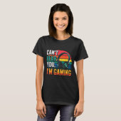 Gamer Funny Can't Hear You I'm Gaming Tシャツ (正面フル)