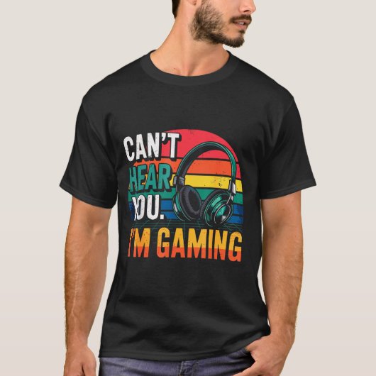 Gamer Funny Can't Hear You I'm Gaming Tシャツ (正面)