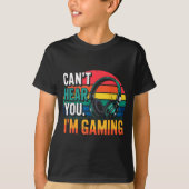 Gamer Funny Can't Hear You I'm Gaming Tシャツ (正面)