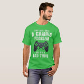 Gamer Funny Quote Sarcastic Gaming Problem Boyseen Tシャツ (正面フル)