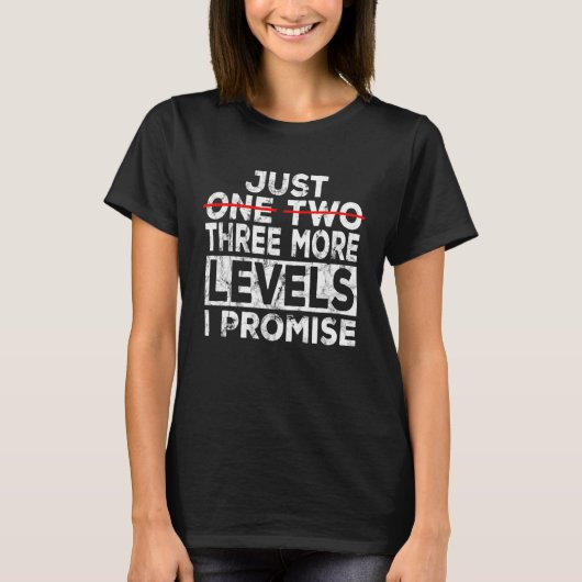 Gamer Gamer Nur Noch Three Levels  Promises Games  Tシャツ (正面)