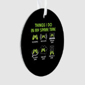 Gamer Gift | Things Gamer Do In My Spare Time オーナメント (正面)