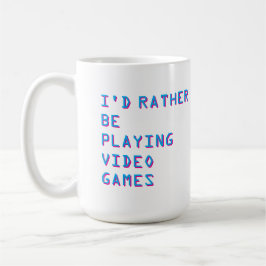 Gamer “I’d Rather Be Playing Video Games”  コーヒーマグカップ