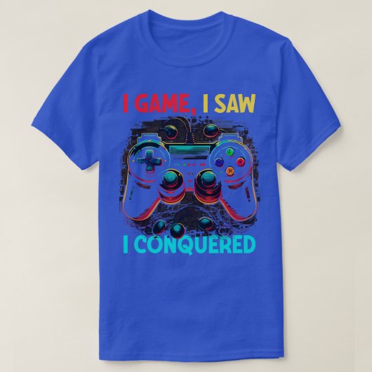 Gamer I Game私が征服したと見た(2) Tシャツ (デザイン正面)