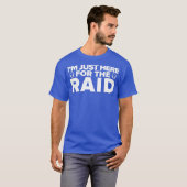 Gamer Im Just Here For The Raid  Funny Gaming Tシャツ (正面フル)