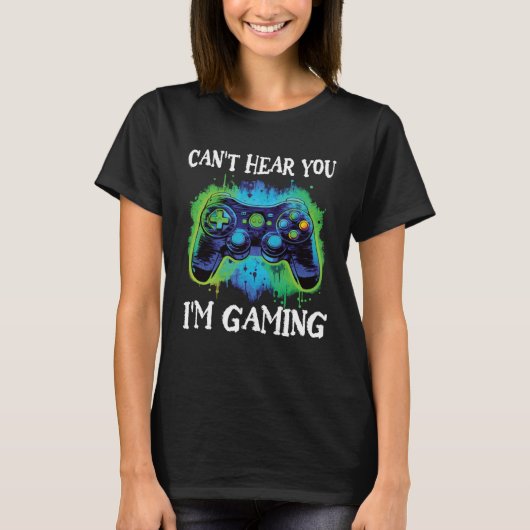 Gamer Saying Can t Hear You I m Gaming Boys Teens Tシャツ (正面)
