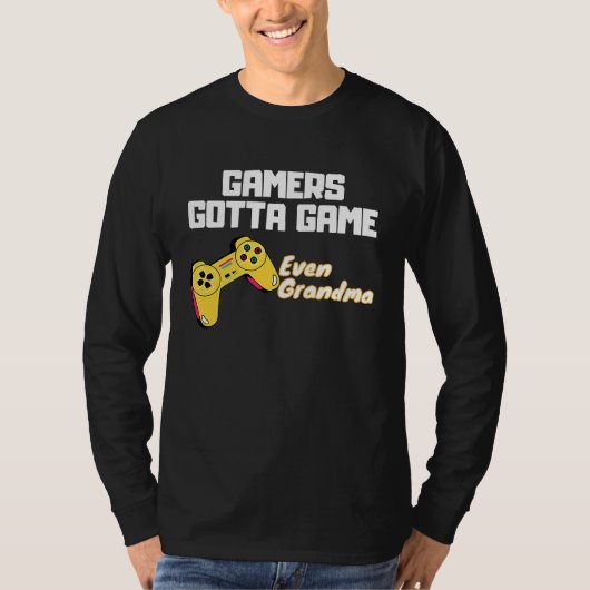 Gamers gotta Game  even Grandma Tシャツ (正面)