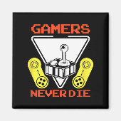 Gamers Never Die Funny Gaming Quotes Great Gift Fo マグネット (正面)