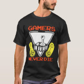 Gamers Never Die Funny Gaming Quotes Great Gift Fo Tシャツ (正面)