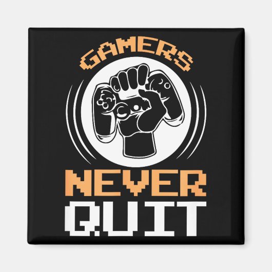 Gamers Never Quit Funny Gaming Quotes Gift For Gam マグネット (正面)