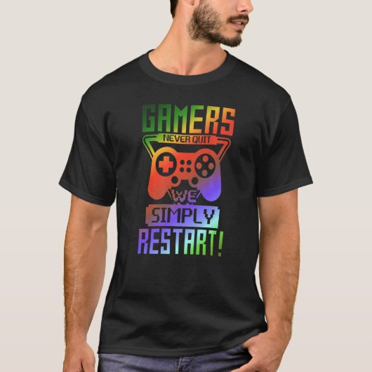 Gamers Never Quit We Simply Restart Gamer Gaming Tシャツ (正面)
