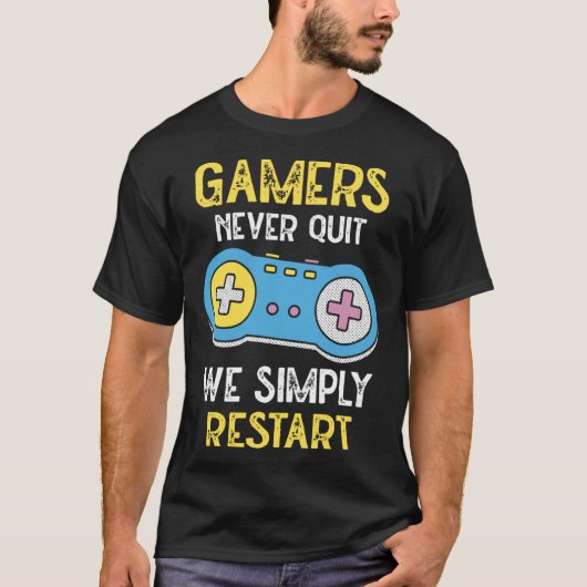 Gamers Never Stop We Simply Restart Nerd Gaming Tシャツ (正面)