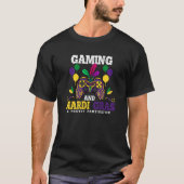Gaming and mardi gras a perfect combination  4 tシャツ (正面)