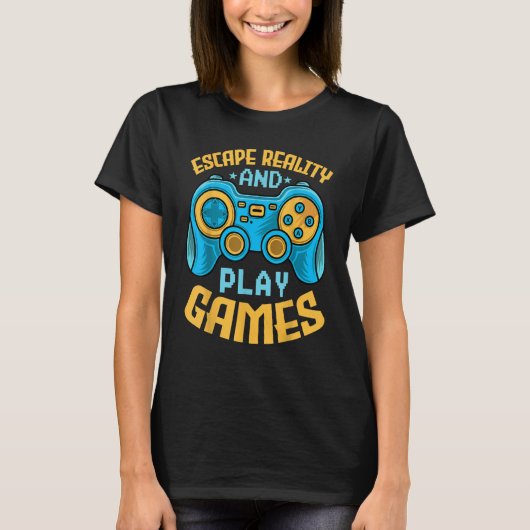 Gaming Escape Reality and Play Games Video Game Tシャツ (正面)