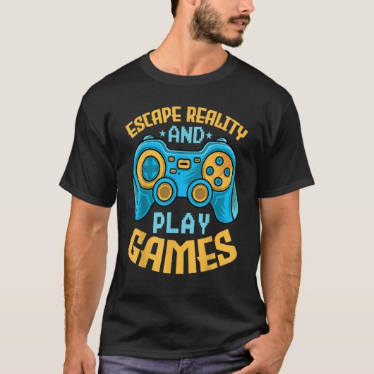 Gaming Escape Reality and Play Games Video Game Tシャツ (正面)
