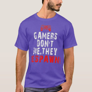 Gaming Gamers Dont Die They Respawn Tシャツ