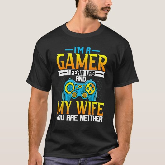 Gaming  Husband   I'm a Gamer I Fear Lag Gaming Tシャツ (正面)