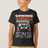 Gaming In Progress Don't Talk To Me Until I Die Fu Tシャツ (正面)