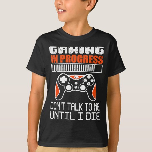 Gaming In Progress Don't Talk To Me Until I Die Fu Tシャツ (正面)