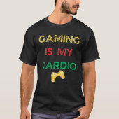 Gaming is my cardio  gaming tシャツ (正面)