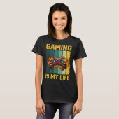 Gaming Is My Life  Video Gaming Tシャツ (正面フル)