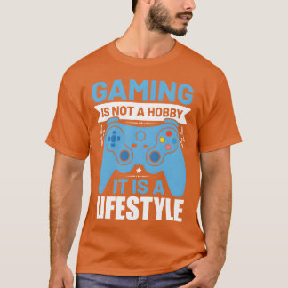 Gaming is not a hobby it is a lifestyle funny girl tシャツ