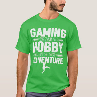 Gaming is Not a Hobby Its an Adventure gift vintag Tシャツ