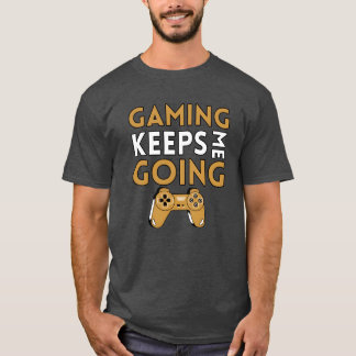 GAMING KEEPS ME GOING friends funny Tシャツ