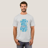 Gaming Quote Design – What Doesn’t Kill You Gives  Tシャツ (正面フル)