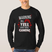 Gaming Warning Will Yell Loudly At Video Games For Tシャツ (正面)