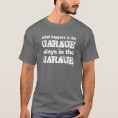 Garage Stays in Garage引用文 Tシャツ (正面)